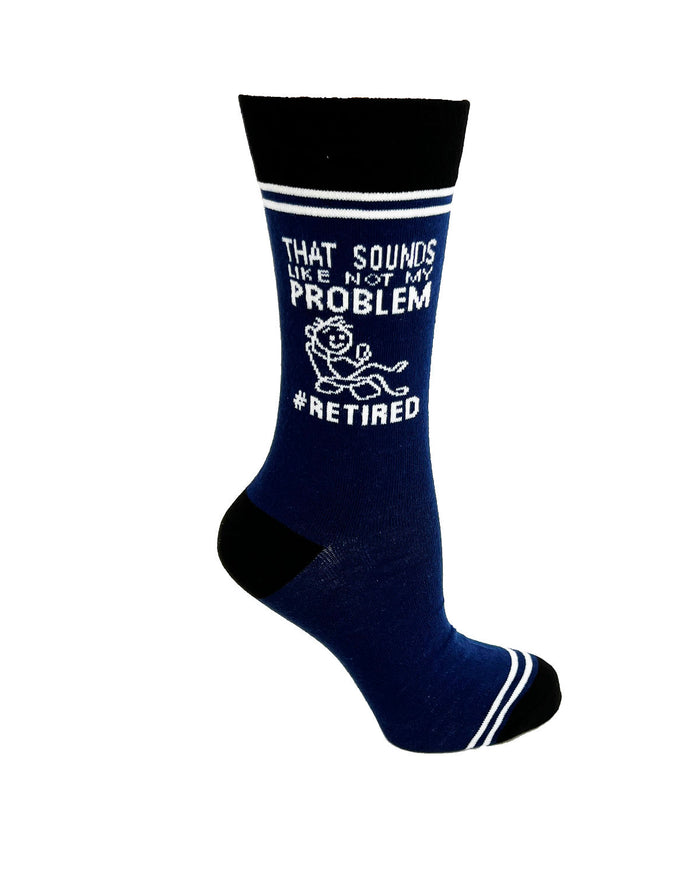 (3 Pairs) That Sounds Like Not My Problem #Retired - Hey Now Unisex Crew Socks - Wholesale