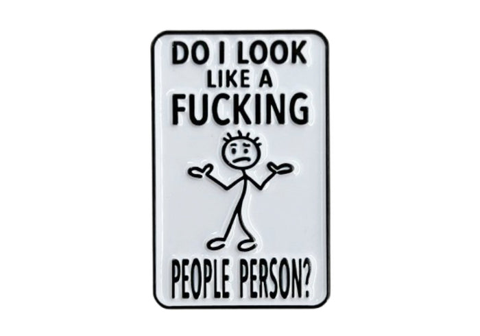 Do I Look Like a Fucking People Person - Hey Now Enamel Pin