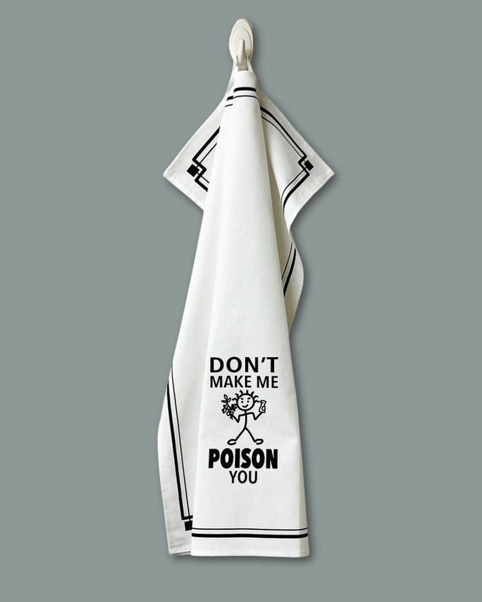 “Don't Make Me Poison You” - Hey Now™ Funny Cotton Kitchen Towel