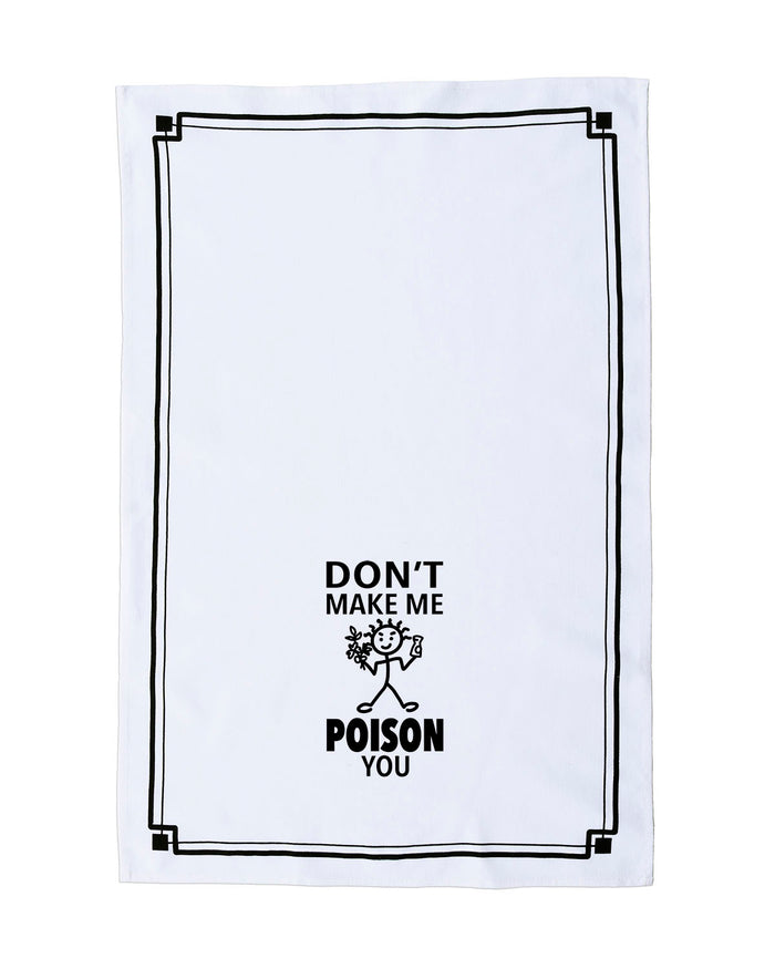 “Don't Make Me Poison You” - Hey Now™ Funny Cotton Kitchen Towel