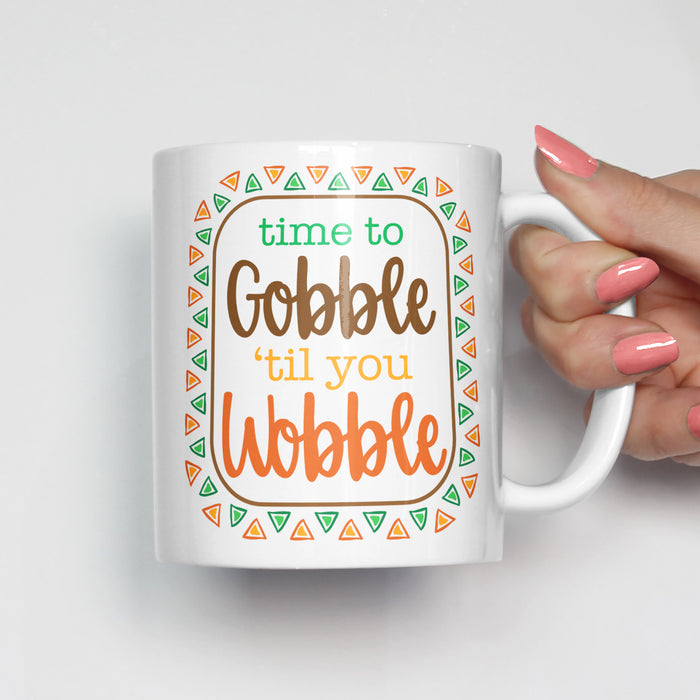 Gobble Til You Wobble Mug