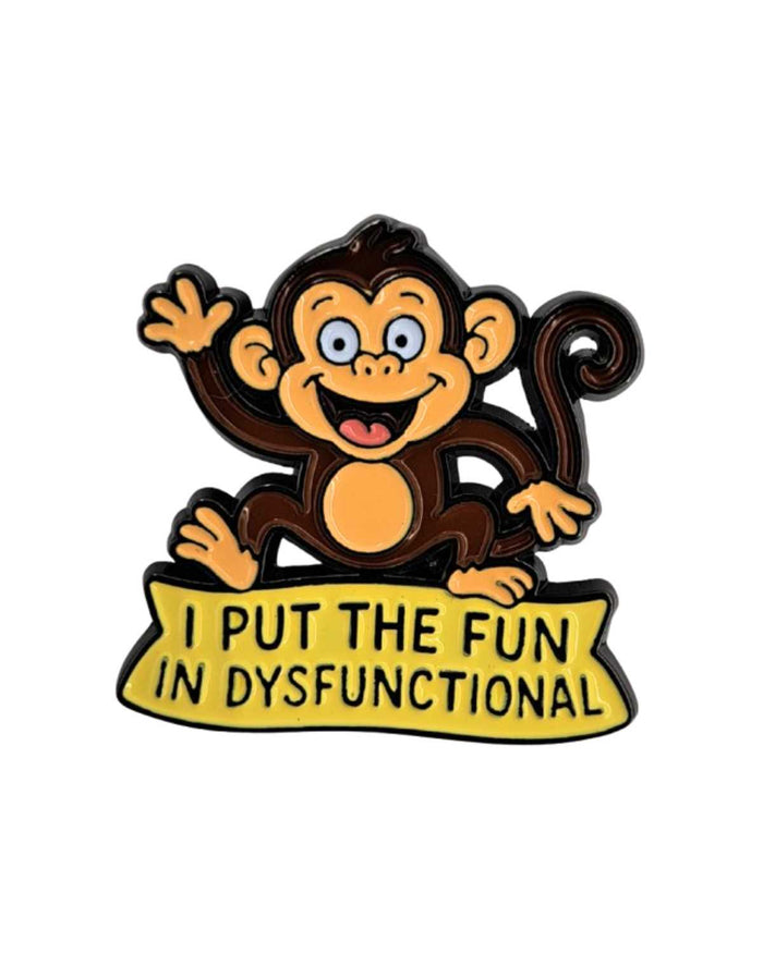 I Put the Fun in Dysfunctional Funny Enamel Pin with Metal Frame