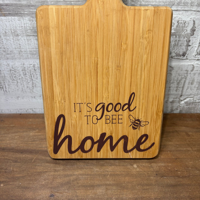 "It's Good To Bee Home" Cutting Board